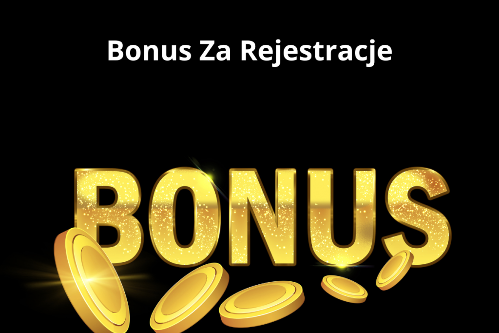 Bonus Za Rejestracje